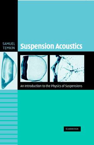 Suspension Acoustics: An Introduction to the Physics of Suspensions de Samuel Temkin