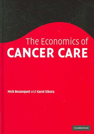 The Economics of Cancer Care de Nicholas Bosanquet