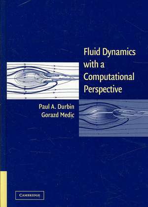 Fluid Dynamics with a Computational Perspective de Paul A. Durbin