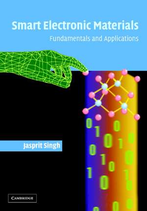 Smart Electronic Materials: Fundamentals and Applications de Jasprit Singh