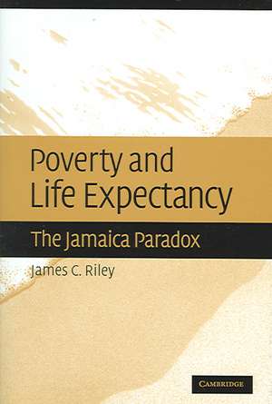 Poverty and Life Expectancy: The Jamaica Paradox de James C. Riley