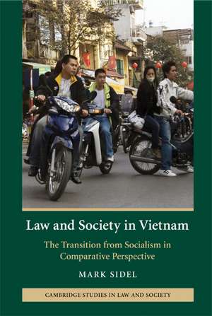 Law and Society in Vietnam: The Transition from Socialism in Comparative Perspective de Mark Sidel