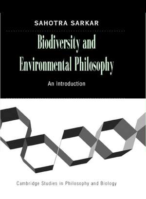 Biodiversity and Environmental Philosophy: An Introduction de Sahotra Sarkar