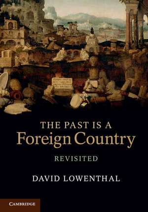 The Past Is a Foreign Country – Revisited de David Lowenthal