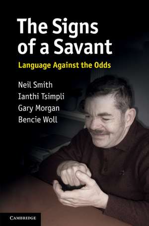 The Signs of a Savant: Language Against the Odds de Neil Smith