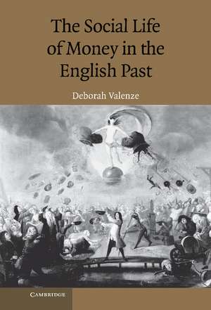 The Social Life of Money in the English Past de Deborah Valenze