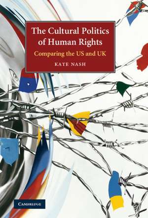 The Cultural Politics of Human Rights: Comparing the US and UK de Kate Nash