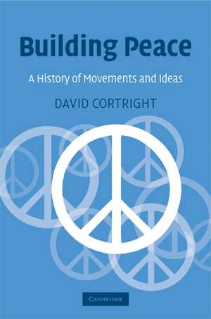 Peace: A History of Movements and Ideas de David Cortright