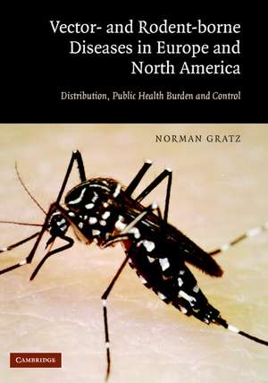 Vector- and Rodent-Borne Diseases in Europe and North America: Distribution, Public Health Burden, and Control de Norman G. Gratz