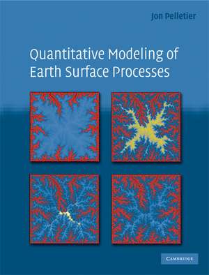 Quantitative Modeling of Earth Surface Processes de Jon D. Pelletier