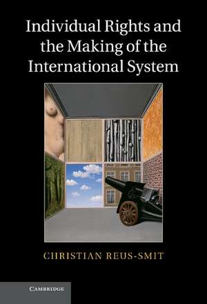 Individual Rights and the Making of the International System de Christian Reus-Smit