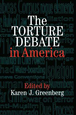 The Torture Debate in America de Karen J. Greenberg