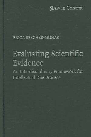 Evaluating Scientific Evidence: An Interdisciplinary Framework for Intellectual Due Process de Erica Beecher-Monas