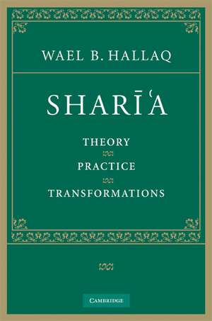 Sharī'a: Theory, Practice, Transformations de Wael B. Hallaq