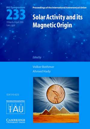 Solar Activity and its Magnetic Origin (IAU S233) de Volker Bothmer