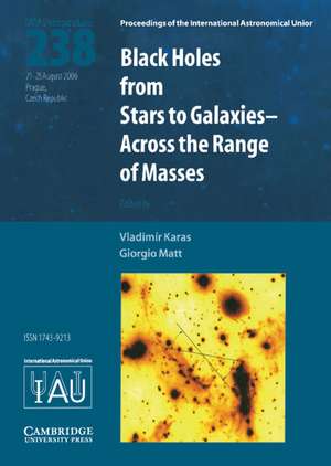 Black Holes (IAU S238): From Stars to Galaxies - Across the Range of Masses de Vladimir Karas