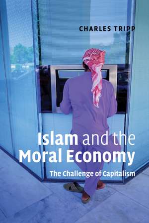 Islam and the Moral Economy: The Challenge of Capitalism de Charles Tripp