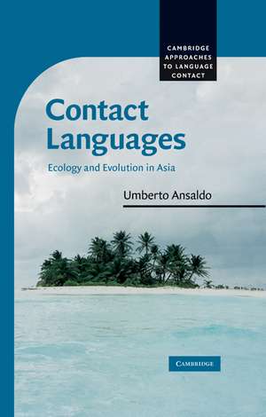 Contact Languages: Ecology and Evolution in Asia de Umberto Ansaldo