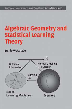 Algebraic Geometry and Statistical Learning Theory de Sumio Watanabe