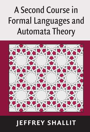 A Second Course in Formal Languages and Automata Theory de Jeffrey Shallit