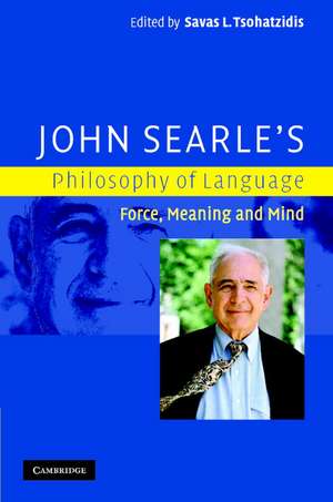 John Searle's Philosophy of Language: Force, Meaning and Mind de Savas L. Tsohatzidis