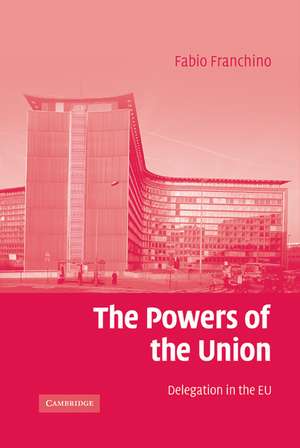 The Powers of the Union: Delegation in the EU de Fabio Franchino