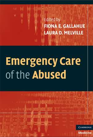 Emergency Care of the Abused de Fiona E. Gallahue