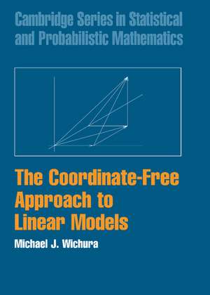 The Coordinate-Free Approach to Linear Models de Michael J. Wichura