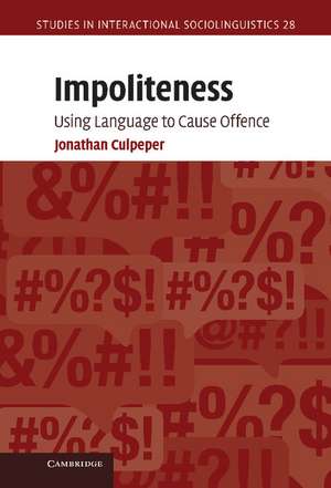 Impoliteness: Using Language to Cause Offence de Jonathan Culpeper