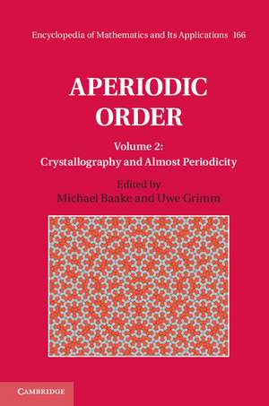 Aperiodic Order: Volume 2, Crystallography and Almost Periodicity de Michael Baake