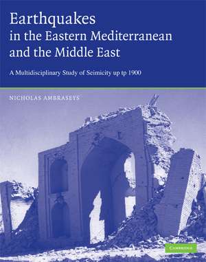 Earthquakes in the Mediterranean and Middle East: A Multidisciplinary Study of Seismicity up to 1900 de Nicholas Ambraseys