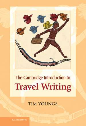 The Cambridge Introduction to Travel Writing de Tim Youngs