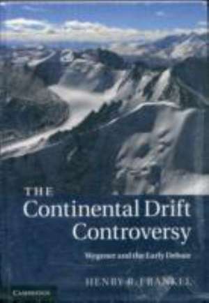 The Continental Drift Controversy 4 Volume Hardback Set de Henry R. Frankel