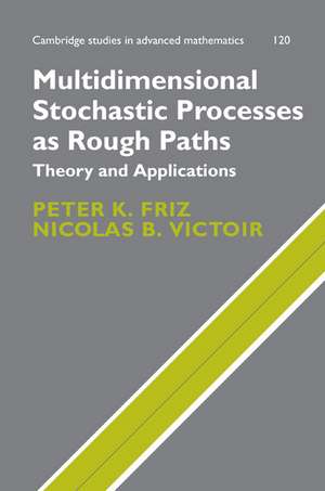 Multidimensional Stochastic Processes as Rough Paths: Theory and Applications de Peter K. Friz