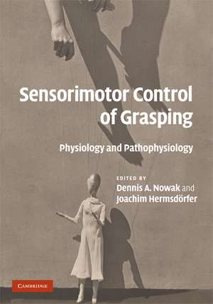 Sensorimotor Control of Grasping: Physiology and Pathophysiology de Dennis A. Nowak