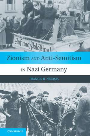 Zionism and Anti-Semitism in Nazi Germany de Francis R. Nicosia