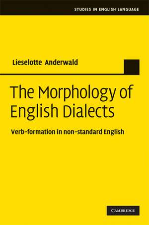 The Morphology of English Dialects: Verb-Formation in Non-standard English de Lieselotte Anderwald