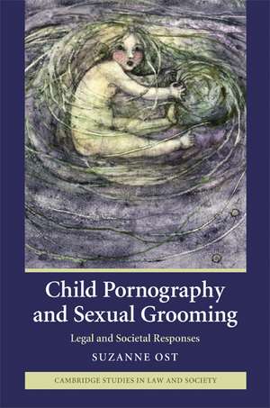 Child Pornography and Sexual Grooming: Legal and Societal Responses de Suzanne Ost