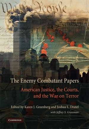The Enemy Combatant Papers: American Justice, the Courts, and the War on Terror de Karen J. Greenberg