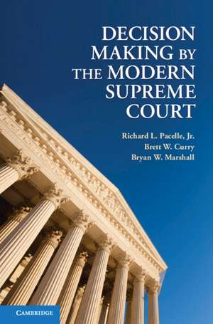 Decision Making by the Modern Supreme Court de Richard L. Pacelle, Jr