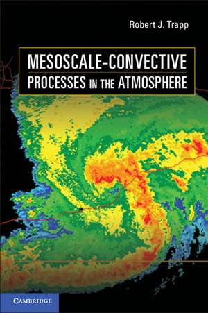 Mesoscale-Convective Processes in the Atmosphere de Robert J. Trapp