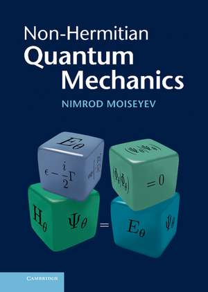 Non-Hermitian Quantum Mechanics de Nimrod Moiseyev