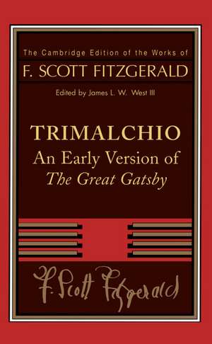 F. Scott Fitzgerald: Trimalchio: An Early Version of 'The Great Gatsby' de F. Scott Fitzgerald