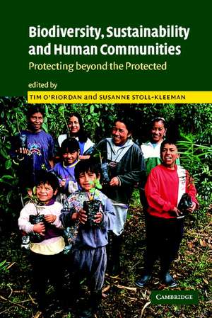 Biodiversity, Sustainability and Human Communities: Protecting beyond the Protected de Tim O'Riordan