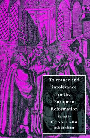 Tolerance and Intolerance in the European Reformation de Ole Peter Grell