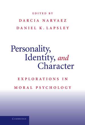 Personality, Identity, and Character: Explorations in Moral Psychology de Darcia Narvaez PhD