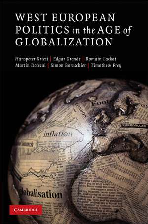 West European Politics in the Age of Globalization de Hanspeter Kriesi