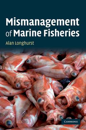 Mismanagement of Marine Fisheries de Alan Longhurst