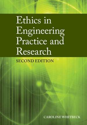 Ethics in Engineering Practice and Research, Second Edition de Caroline Whitbeck