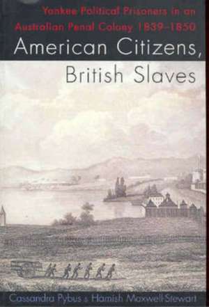 American Citizens, British Slaves de Cassandra Pybus